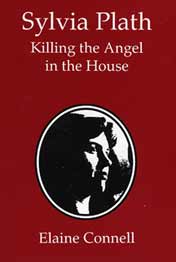 Sylvia Plath: Killing the Angel in the House