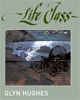 Life Class by Glyn Hughes