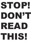 Stop - don't read this